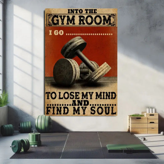 Fitness Into The Gym I Go To Find My Soul Poster Canvas Home Decor 078
